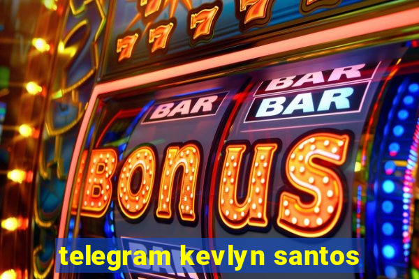 telegram kevlyn santos